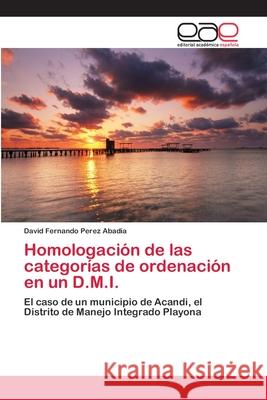 Homologación de las categorías de ordenación en un D.M.I. David Fernando Perez Abadia 9783659054143 Editorial Academica Espanola - książka