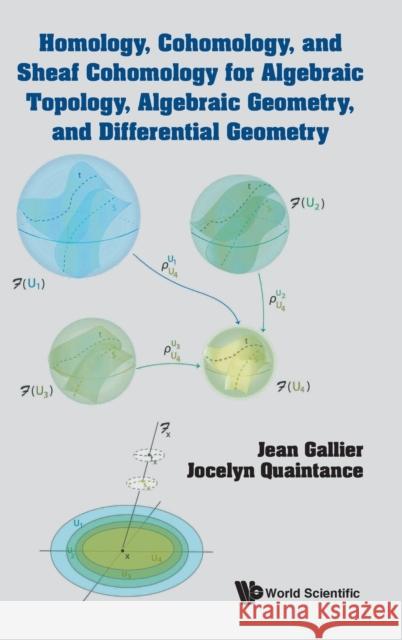 Homology, Cohomology, and Sheaf Cohomology for Algebraic Topology, Algebraic Geometry, and Differential Geometry Jean H. Gallier Jocelyn Quaintance 9789811245022 World Scientific Publishing Company - książka