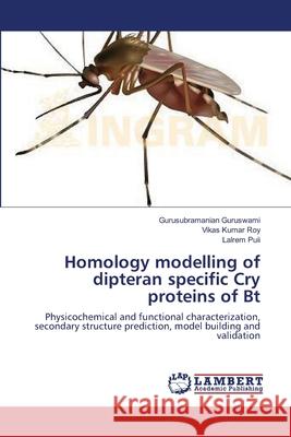 Homology modelling of dipteran specific Cry proteins of Bt Guruswami, Gurusubramanian 9783659570513 LAP Lambert Academic Publishing - książka