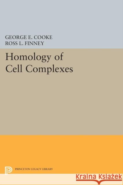 Homology of Cell Complexes Cooke, George E.; Finney, Ross L. 9780691623139 John Wiley & Sons - książka