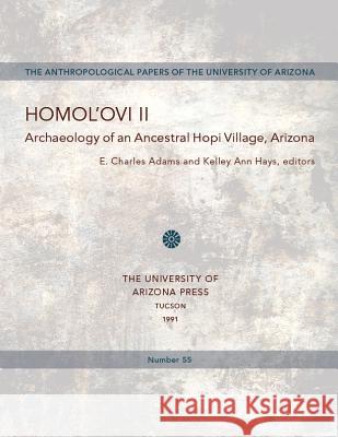 Homol'ovi II: Archaeology of an Ancestral Hopi Village, Arizona E. Charles Adams, Kelley Ann Hays 9780816512652 Eurospan (JL) - książka