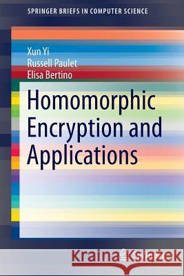 Homomorphic Encryption and Applications Xun Yi Russell Paulet Elisa Bertino 9783319122281 Springer - książka