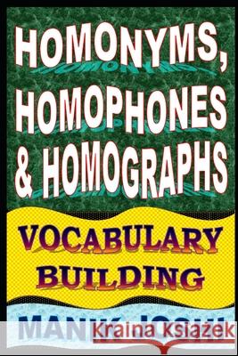 Homonyms, Homophones and Homographs: Vocabulary Building MR Manik Joshi 9781500500252 Createspace - książka