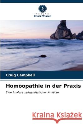 Homöopathie in der Praxis Campbell, Craig 9786203166767 Verlag Unser Wissen - książka