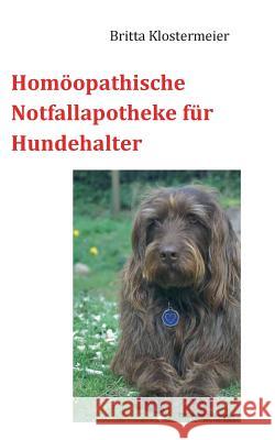 Homöopathische Notfallapotheke für Hundehalter Britta Klostermeier 9783743117495 Books on Demand - książka