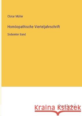 Hom?opathische Vierteljahrschrift: Siebenter Band Clotar M?ller 9783382003685 Anatiposi Verlag - książka