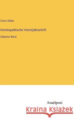 Hom?opathische Vierteljahrschrift: Siebenter Band Clotar M?ller 9783382003692 Anatiposi Verlag - książka