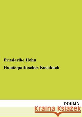 Homöopathisches Kochbuch Hehn, Friederike 9783954543328 Dogma - książka