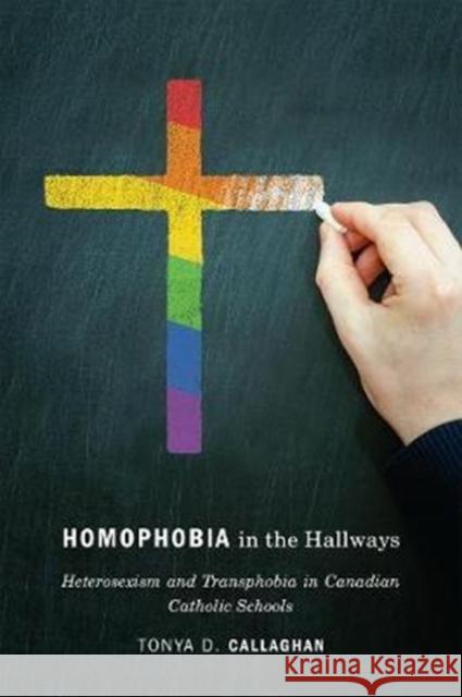 Homophobia in the Hallways: Heterosexism and Transphobia in Canadian Catholic Schools Tonya D. Callaghan 9781487522674 University of Toronto Press - książka