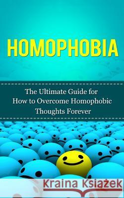 Homophobia: The Ultimate Guide for How to Overcome Homophobic Thoughts Forever Caesar Lincoln 9781507848173 Createspace - książka