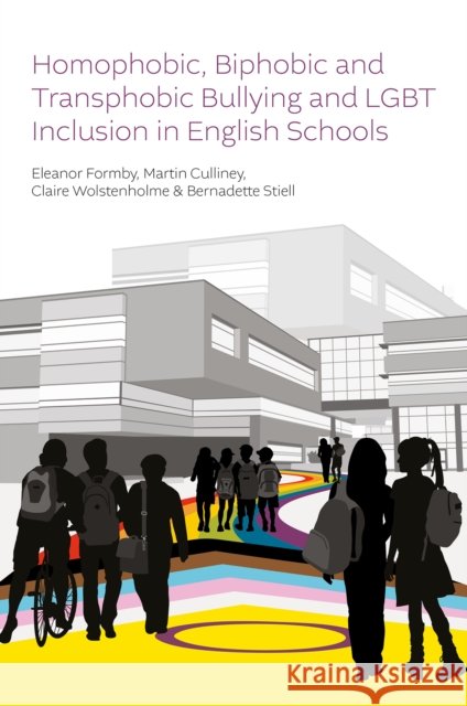 Homophobic, Biphobic and Transphobic Bullying and LGBT Inclusion in English Schools Bernadette (Sheffield Hallam University, UK) Stiell 9781837084494 Emerald Publishing Limited - książka