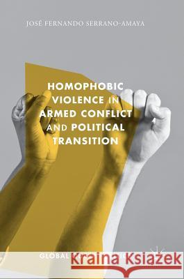 Homophobic Violence in Armed Conflict and Political Transition Jose Fernando Serrano-Amaya 9783319603209 Palgrave MacMillan - książka