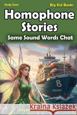 Homophone Stories: Same Sound Words Chat James-Soyer, Joyanne 9798242004436 Independently Published - książka