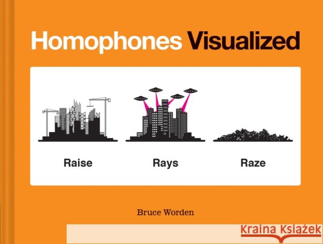 Homophones Visualized Bruce Worden 9781452180038 Chronicle Books - książka