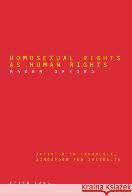 Homosexual Rights as Human Rights: Activism in Indonesia, Singapore, and Australia Offord, Baden 9783906769813 Verlag Peter Lang - książka