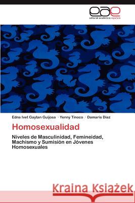 Homosexualidad Edna Ivet Gayta Yenny Tinoco Damaris D 9783848456017 Editorial Acad Mica Espa Ola - książka