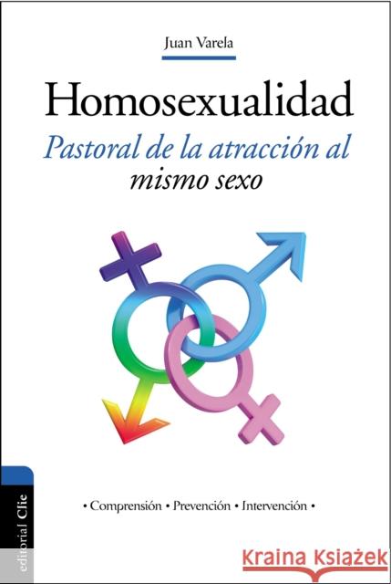 Homosexualidad: Pastoral de la Atracción Al Mismo Sexo Varela, Juan J. 9788494495595 Vida Publishers - książka