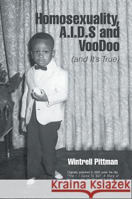 Homosexuality, A.I.D.S and Voodoo: (and It's True) Pittman, Wintrell 9781436305570 Xlibris Corporation - książka
