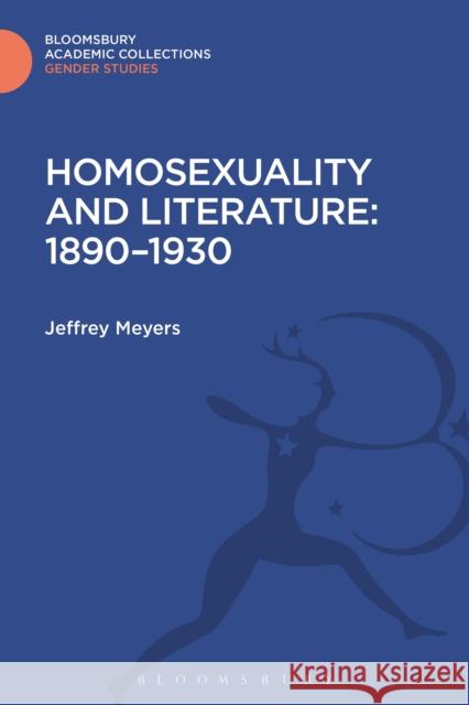 Homosexuality and Literature: 1890-1930 Jeffrey Meyers   9781474287692 Bloomsbury Academic - książka