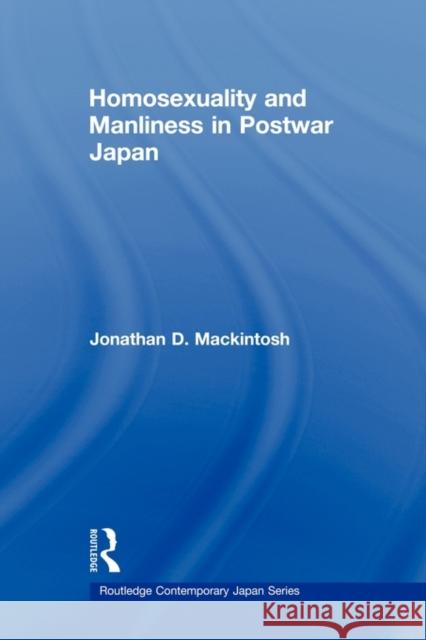 Homosexuality and Manliness in Postwar Japan Jonathan D. Mackintosh 9780415673594 Routledge - książka