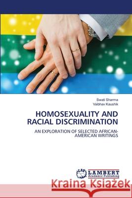HOMOSEXUALITY AND RACIAL DISCRIMINATION Sharma, Swati, Kaushik, Vaibhav 9786208422158 LAP Lambert Academic Publishing - książka