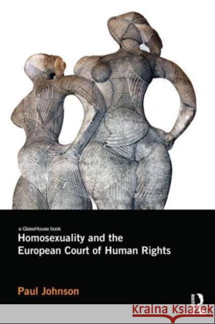 Homosexuality and the European Court of Human Rights Paul Johnson 9780415632638 Routledge - książka