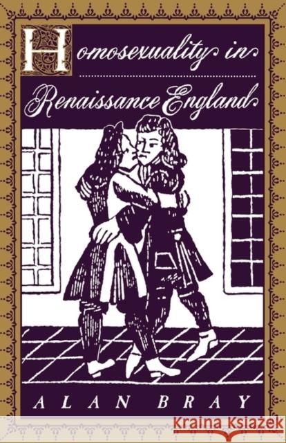 Homosexuality in Renaissance England Alan Bray 9780231102896 Columbia University Press - książka