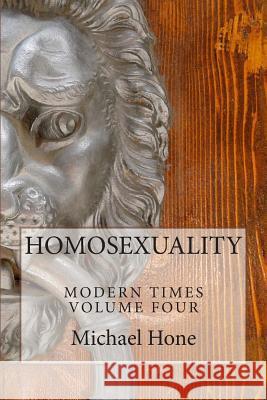 HOMOSEXUALITY Modern Times Volume Four Hone, Michael 9781496085122 Createspace - książka