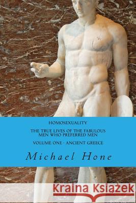 HOMOSEXUALITY The True Lives of the Fabulous Men who preferred Men Hone, Michael 9781495952784 Createspace - książka