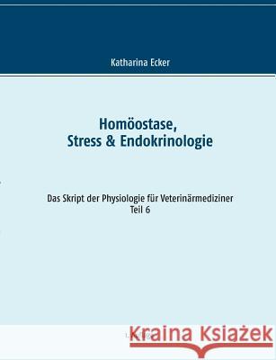 Homöostase, Stress & Endokrinologie Katharina Ecker 9783739245225 Books on Demand - książka