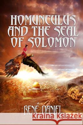 Homunculus And The Seal of Solomon Daniel, Rene 9781499526172 Createspace - książka