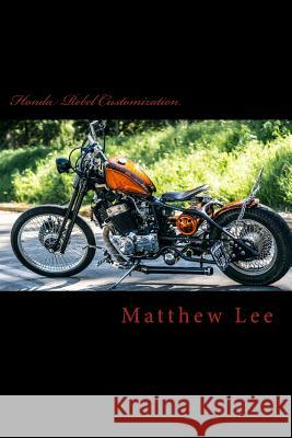 Honda Rebel Customization Matthew Lee 9781506190907 Createspace - książka