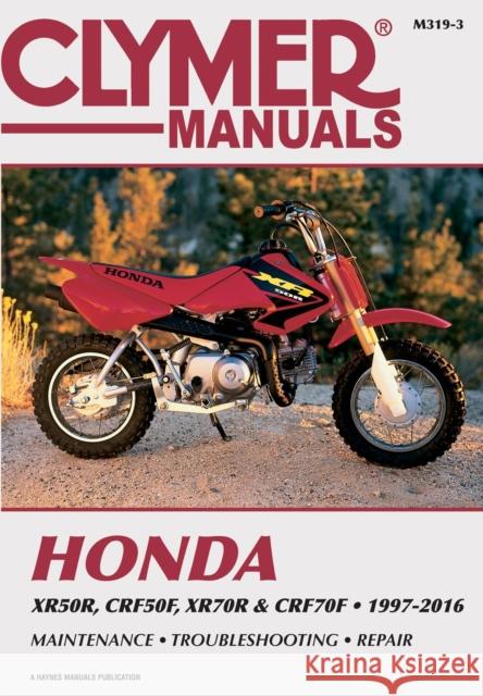 Honda Xr50r, Crf50f, Xr70r and Crf70f, 2000-2016 Clymer Repair Manual Clymer Publications 9781620923344 Haynes Manuals Inc - książka