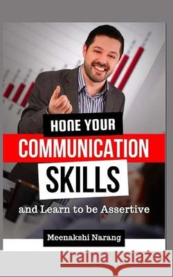 Hone Your Communication Skills And Learn To Be Assertive Meenakshi Narang 9781518876394 Createspace Independent Publishing Platform - książka