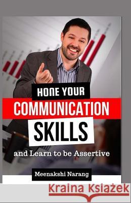 Hone Your Communication Skills and Learn to Be Assertive Meenakshi Narang 9781523311583 Createspace Independent Publishing Platform - książka