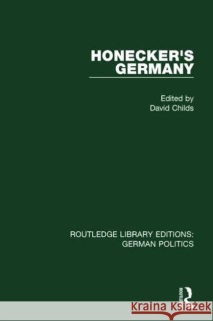 Honecker's Germany (Rle: German Politics): Moscow's German Ally Childs, David 9781138846104 Routledge - książka