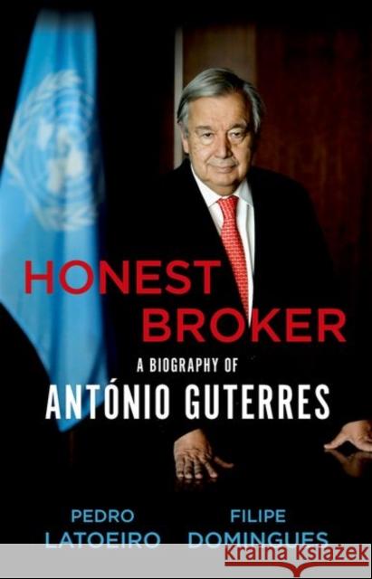 Honest Broker: A Biography of Antonio Guterres Filipe Domingues 9781787387126 C Hurst & Co Publishers Ltd - książka