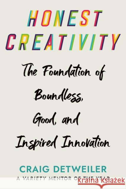 Honest Creativity: The Foundations of Boundless, Good, and Inspired Innovation Craig Detweiler 9781640656536 Church Publishing Inc - książka