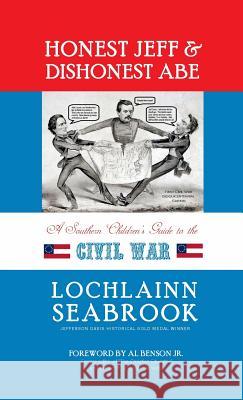 Honest Jeff and Dishonest Abe: A Southern Children's Guide to the Civil War Lochlainn Seabrook 9781943737192 Sea Raven Press - książka