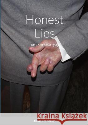 Honest Lies: The Truth about Lying David Napier 9781471058707 Lulu.com - książka