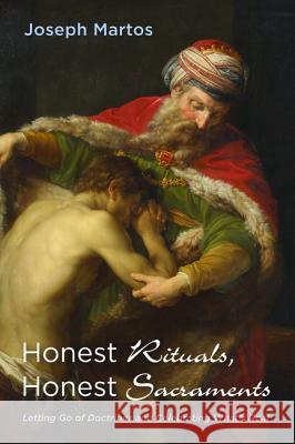 Honest Rituals, Honest Sacraments Joseph Martos 9781532640452 Resource Publications (CA) - książka