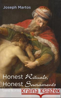 Honest Rituals, Honest Sacraments Joseph Martos 9781532640469 Resource Publications (CA) - książka