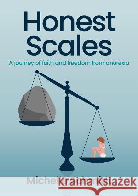 Honest Scales: A journey of faith and freedom from anorexia Michelle Schmidt   9780473675738 Castle Publishing Ltd - książka