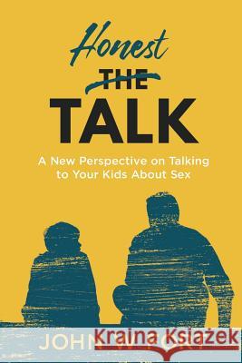 Honest Talk: a new perspective on talking to your kids about sex Fort, John W. 9781796685800 Independently Published - książka