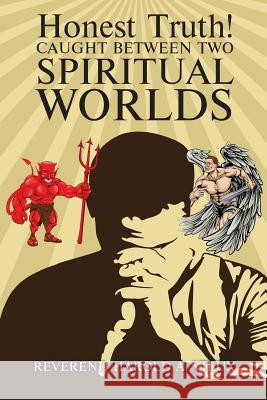 Honest Truth! Caught Between Two Spiritual Worlds Reverend Harold Vieux 9781948962384 Toplink Publishing, LLC - książka