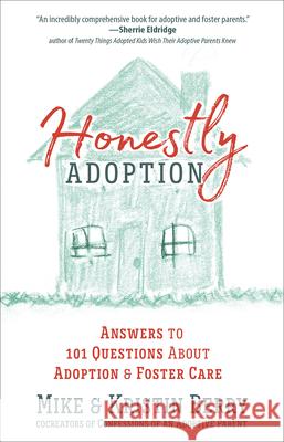 Honestly Adoption: Answers to 101 Questions about Adoption and Foster Care Mike Berry Kristin Berry 9780736976794 Harvest House Publishers - książka