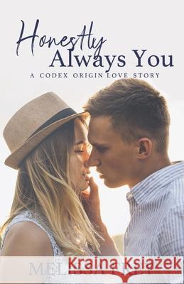 Honestly Always You: A Codex Origin Love Story Melissa Frey 9781732433564 Melissa Frey - książka