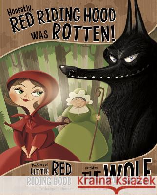 Honestly, Red Riding Hood Was Rotten!: The Story of Little Red Riding Hood as Told by the Wolf Trisha Speed Shaskan Gerald Guerlais 9781404870468 Picture Window Books - książka