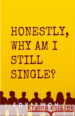 Honestly, Why Am I Still Single? Edy Ewoh 9781471768705 Lulu.com - książka