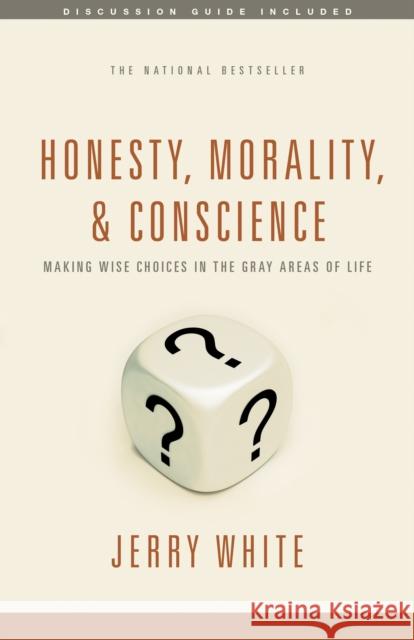 Honesty, Morality, and Conscience: Making Wise Choices in the Gray Areas of Life White, Jerry 9781600062186 NavPress Publishing Group - książka